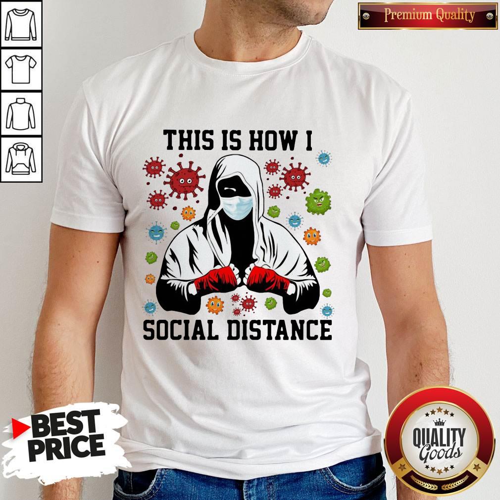 Boxer Mask This Is How I Social Distance Covid 19 Shirt