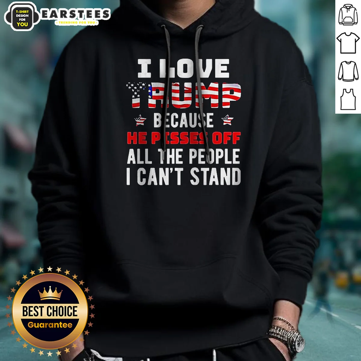 Good Donald Trump American Flag I Love Because He Pisses Off All The People I Can'T Stand Shirt - Image 3