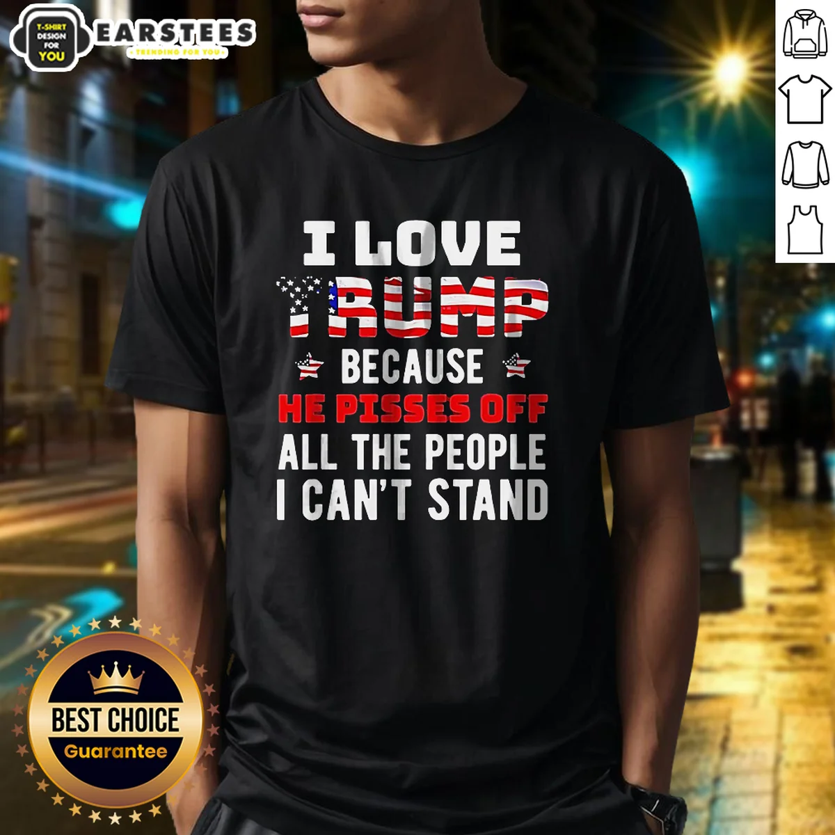 Good Donald Trump American Flag I Love Because He Pisses Off All The People I Can'T Stand Shirt