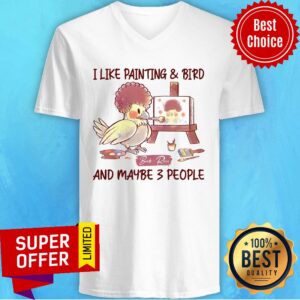 Alternative view of I Like Painting And Bird And Maybe 3 People Shirt