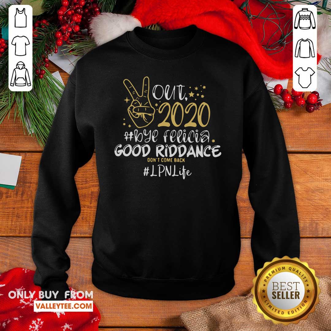 Wicked Out 2020 Bye Felicia Good Riddance Don’t Come Back LPN Life Shirt - Image 2