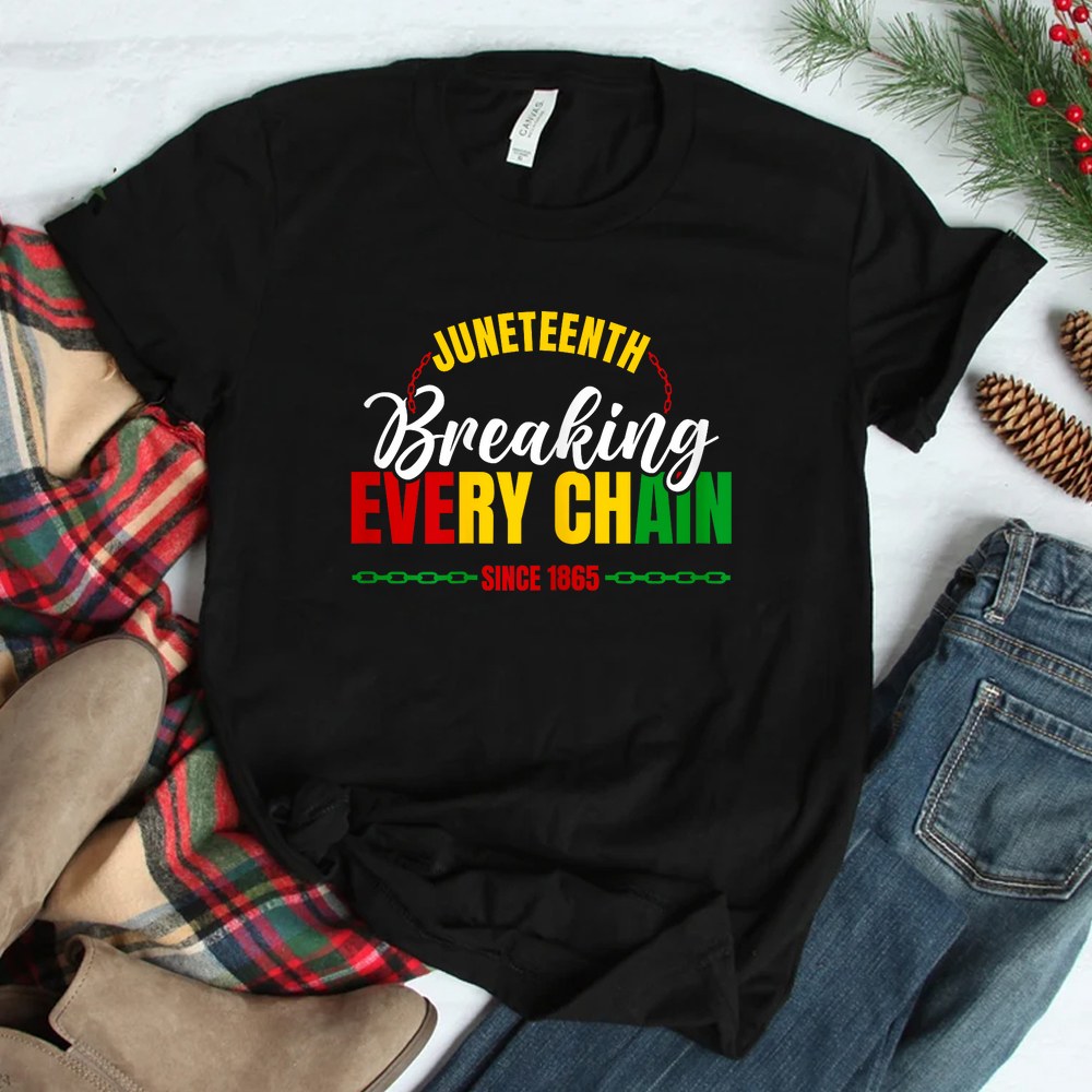 Juneteenth Breaking Every Chain Since 1865 Shirt