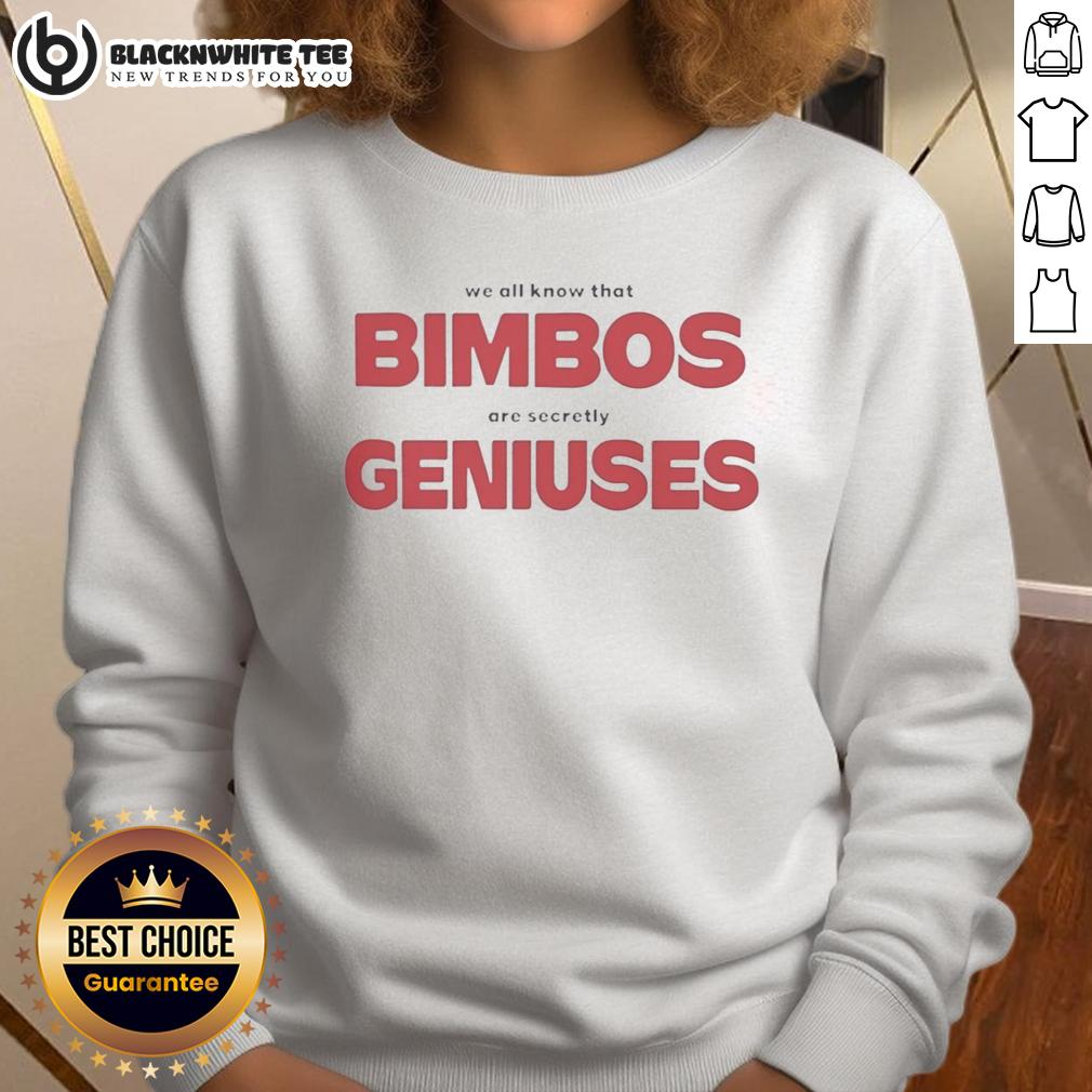 Top We All Know That Bimbos Are Secretly Geniuses T-Shirt - Image 5