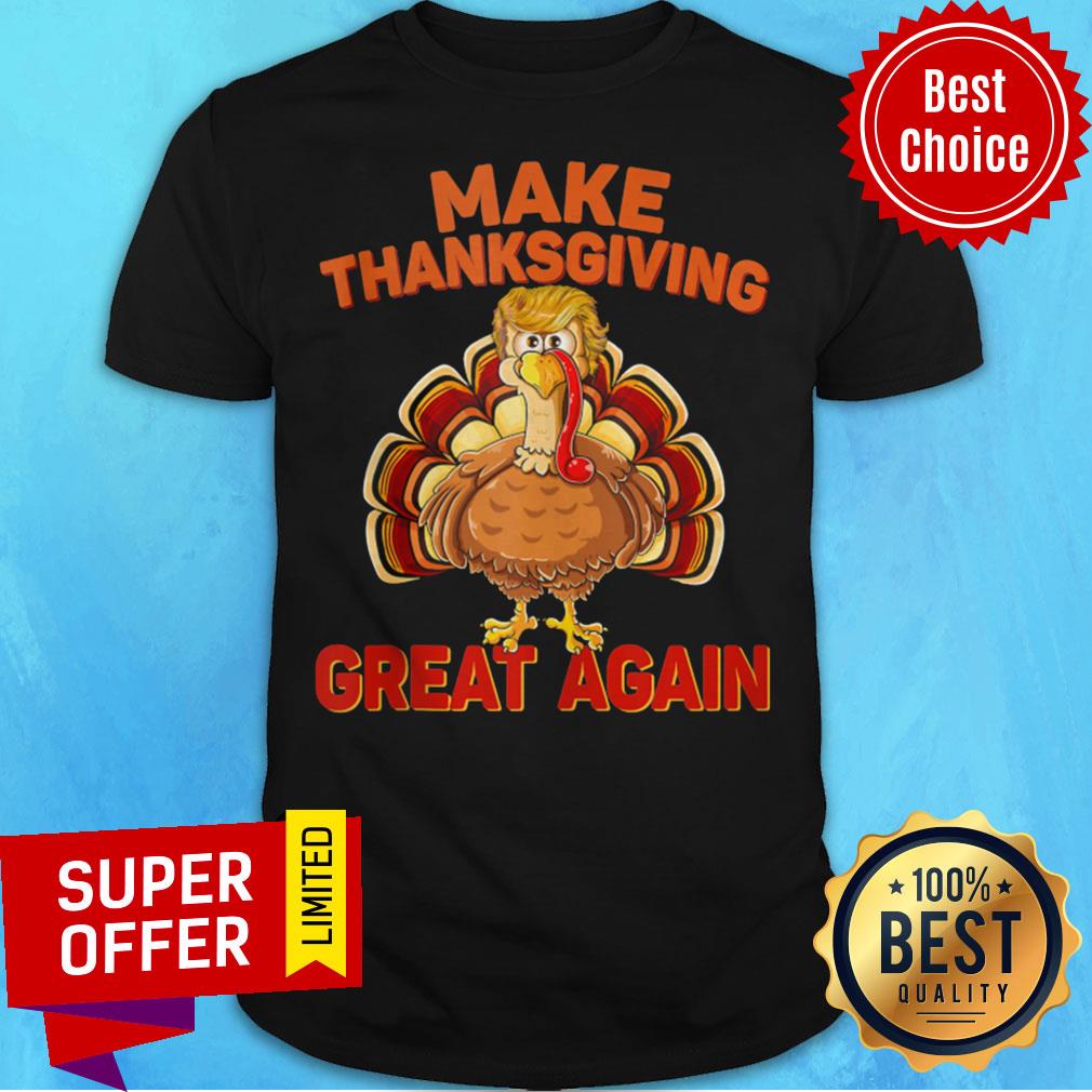 Make Thanksgiving Great Again Turkey Trump Chicken Shirt