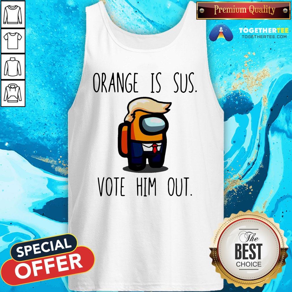Funny Among Us Orange Is Sus Vote Him Out Shirt - Image 3