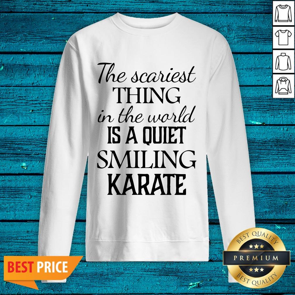 Super The Scariest Thing In The World Is A Quiet Smiling Karate Shirt - Image 2