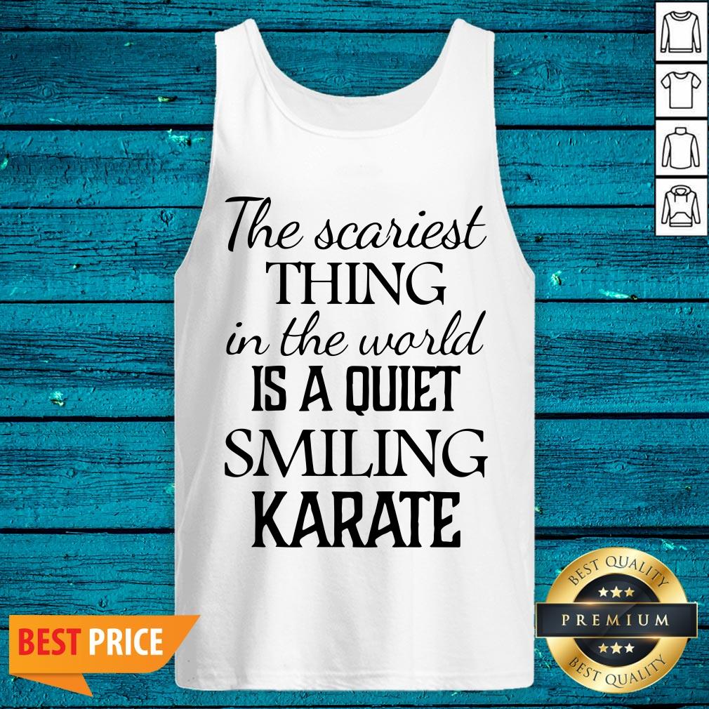 Super The Scariest Thing In The World Is A Quiet Smiling Karate Shirt - Image 5