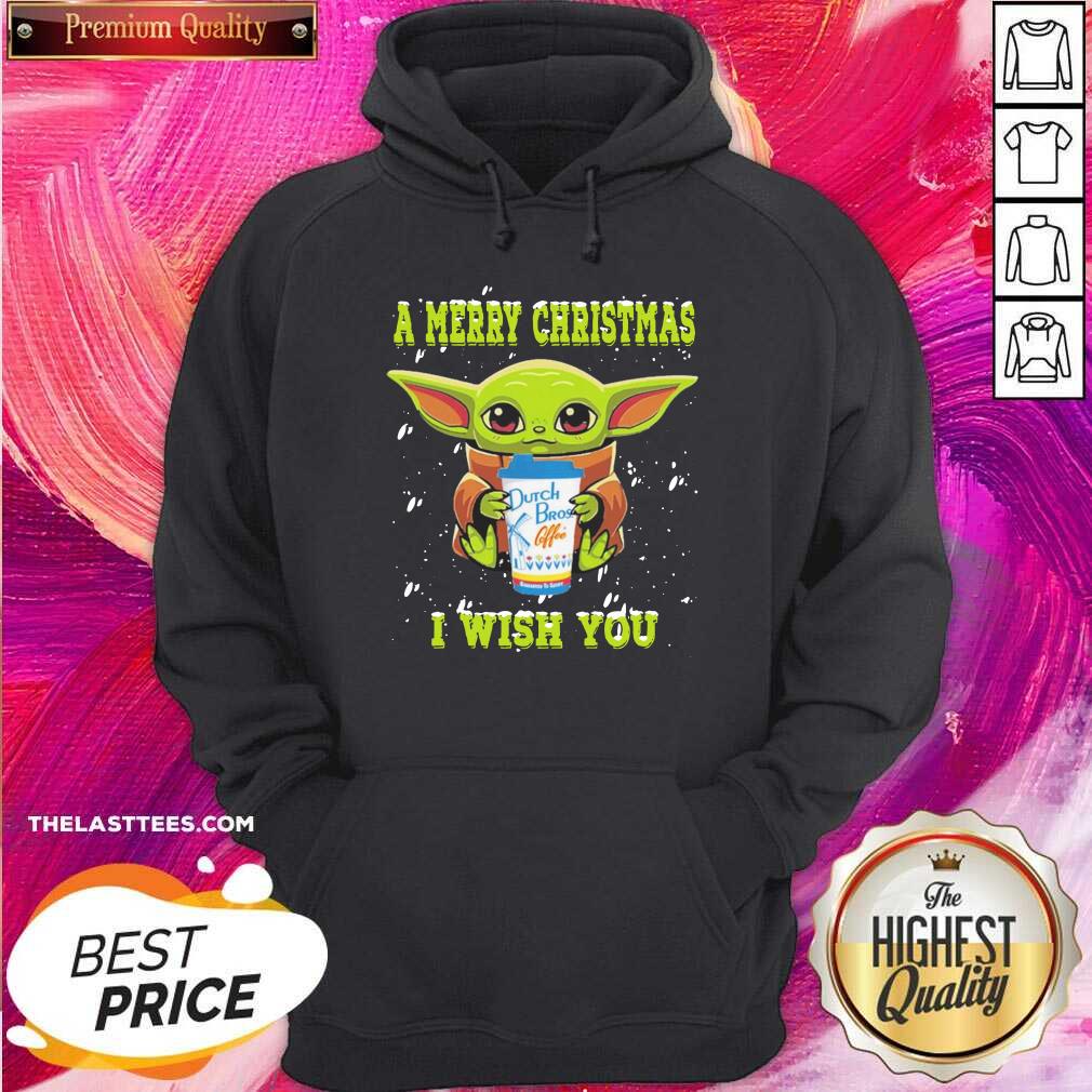 Top Baby Yoda A Merry Christmas Drink Dutch Bros Coffee I Wish You Christmas Shirt - Image 5