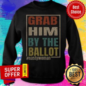 Alternative view of Grab Him By The Ballot Shirt Nasty And Ready To Vote Shirt