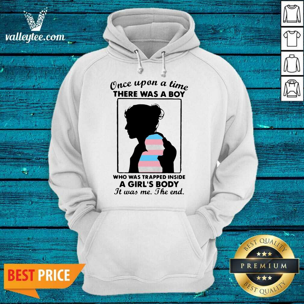 Nice Once Upon A Time There Was A Boy Who Was Trapped Inside A Girl’s Body It Was Me The End Shirt - Image 2