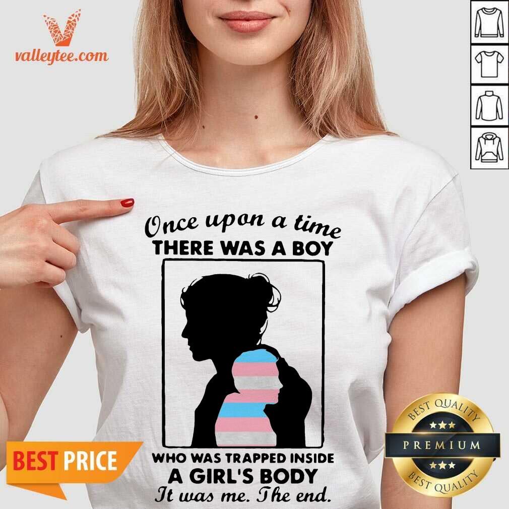 Nice Once Upon A Time There Was A Boy Who Was Trapped Inside A Girl’s Body It Was Me The End Shirt - Image 5