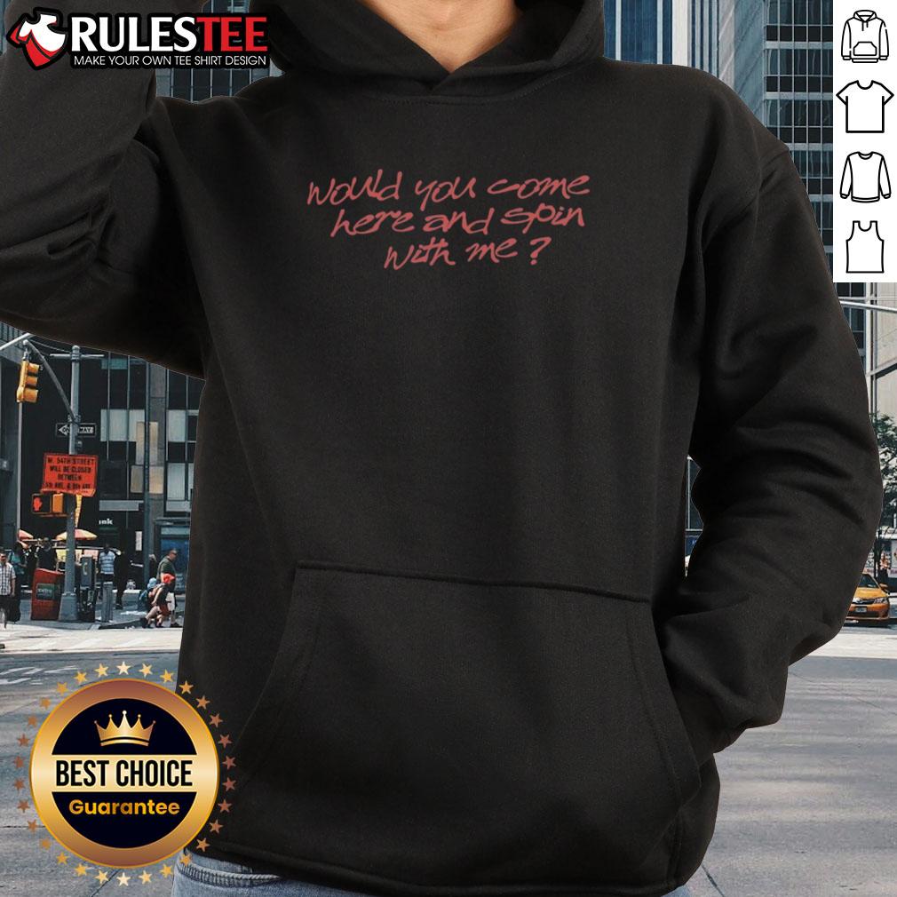 Good Turnover Would You Come Here And Spin With Me Dizzy T-Shirt - Image 2