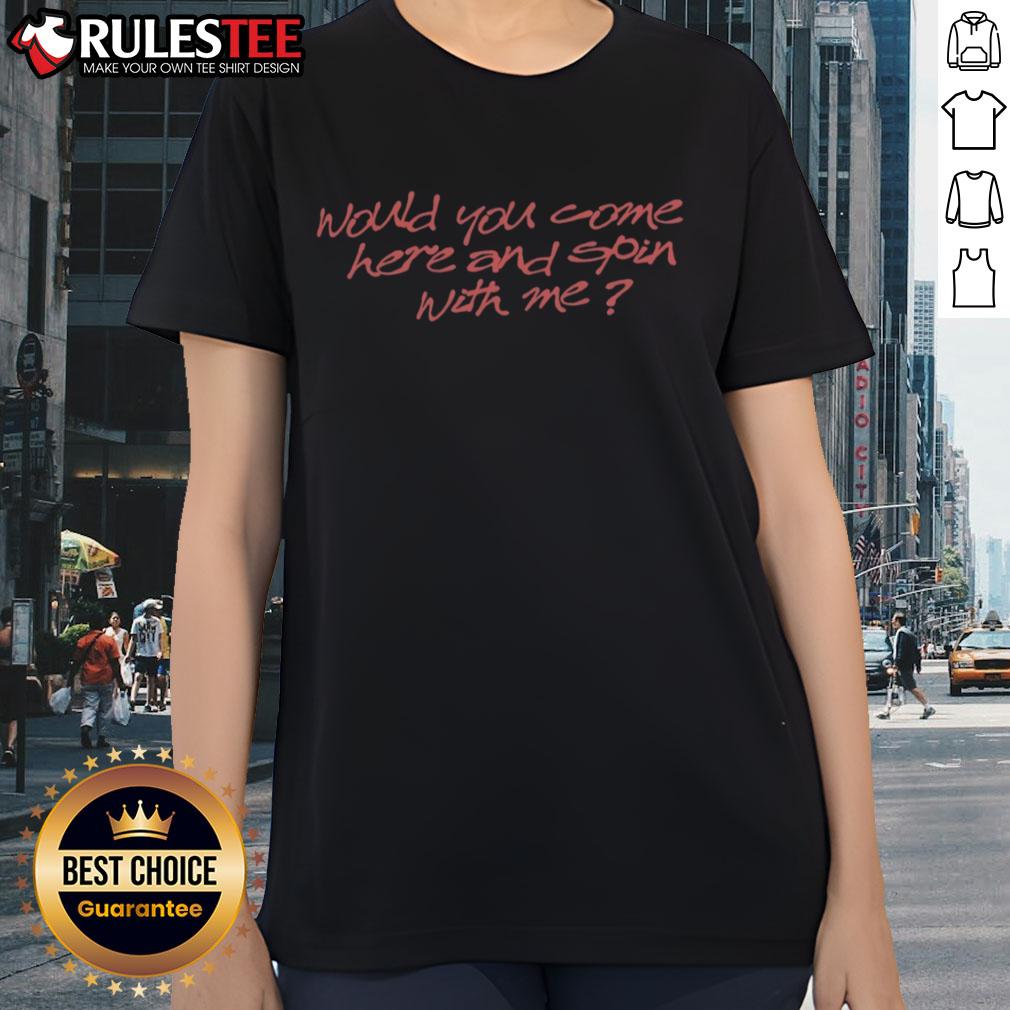Good Turnover Would You Come Here And Spin With Me Dizzy T-Shirt - Image 3