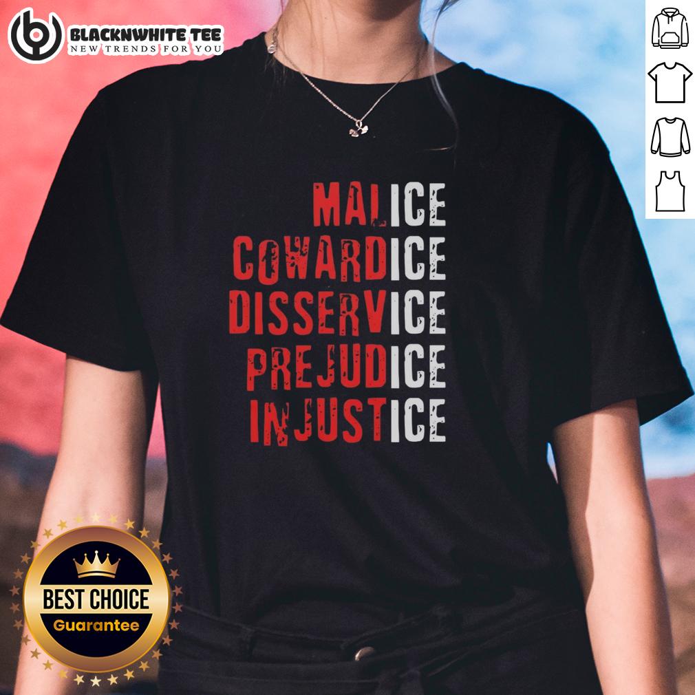 Top Ice Malice Cowardice Disservice Prejudice Injustice T-Shirt - Image 3