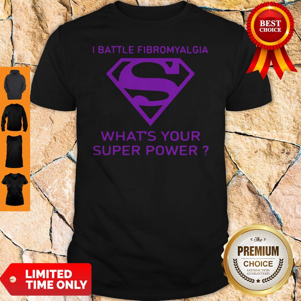 Funny I Battle Fibromyalgia Whats Your Superpower Shirt