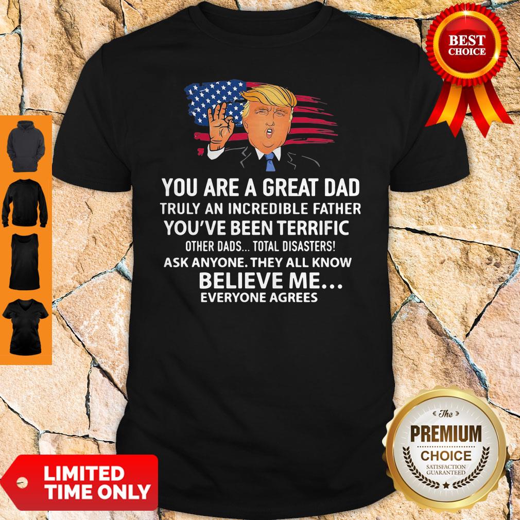 Trump You Are A Great Dad American Flag Veteran Independence Day Shirt