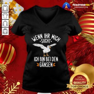 Alternative view of Happy Wenn Ihr Mich Sucht Ich Bin Bei Den Gansen Shirt