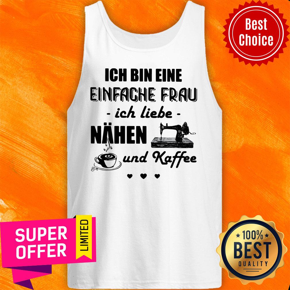 Top Ich Bin Eine Einfache Frau Ich Liebe Nahen Und Kaffee Sewing Shirt - Image 3