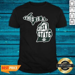 Fantastic This Is A Green State Michigan Shirt