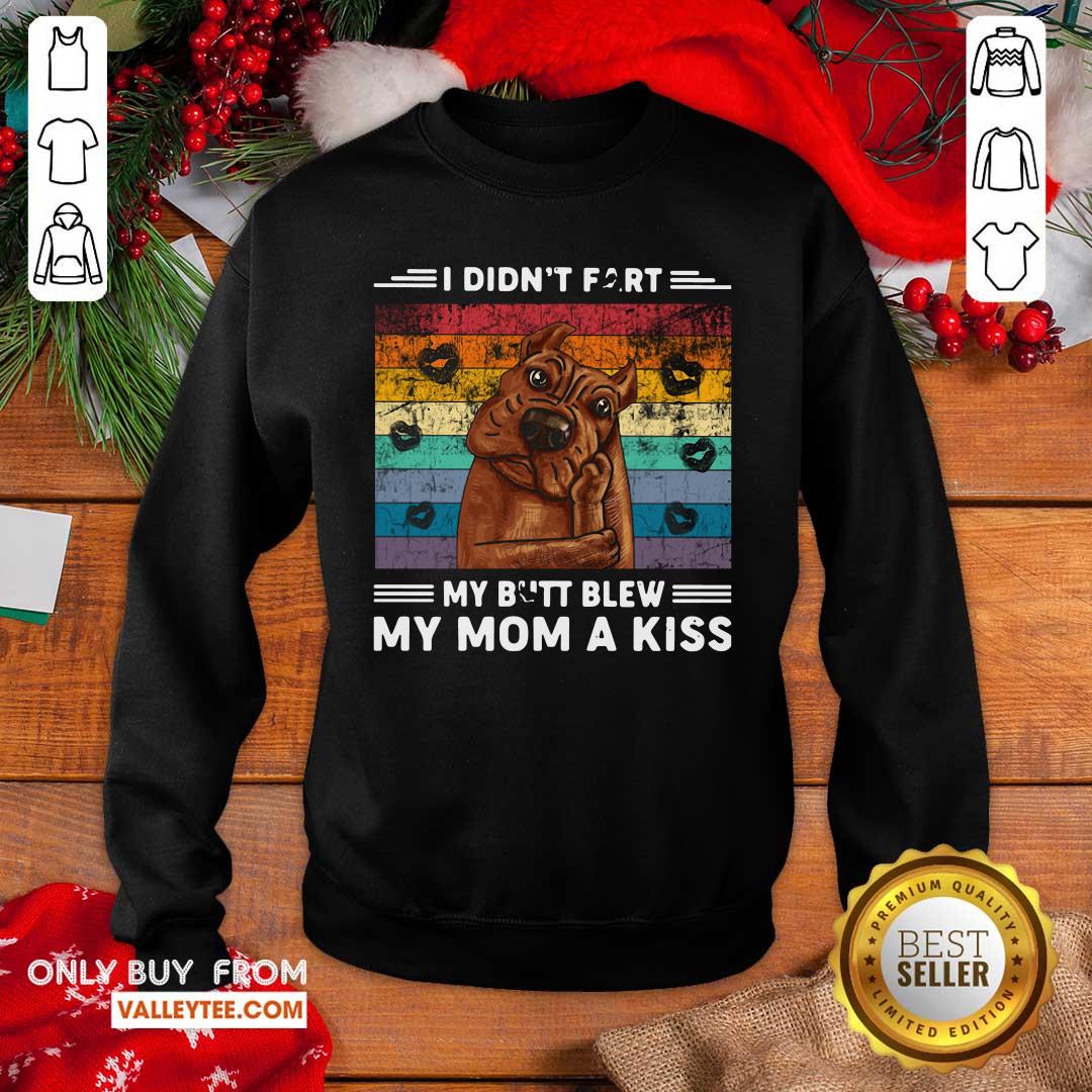 Funny Pitbull I Didn't Fart My Butt Blew My Mom A Kiss Vintage Shirt - Image 5
