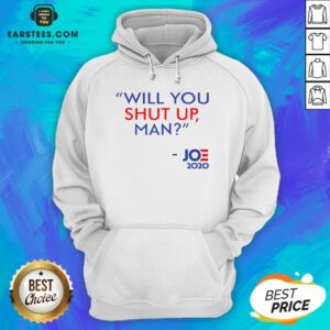 Alternative view of Top Joe Biden Will You Shut Up Man 2020 Shirt