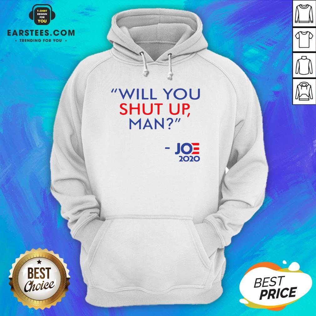Top Joe Biden Will You Shut Up Man 2020 Shirt - Image 2