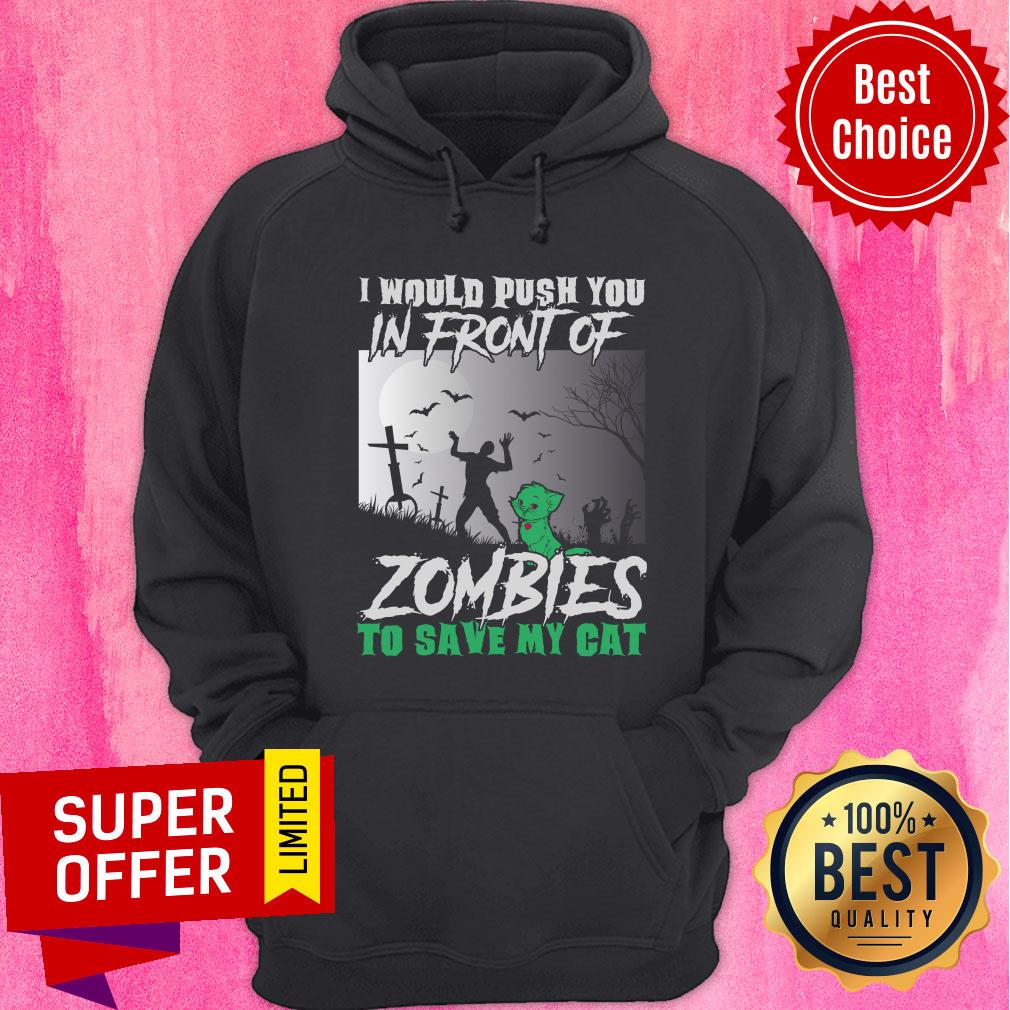 I Would Push You In Front Of Zombies To Save My Cat Halloween Shirt - Image 2