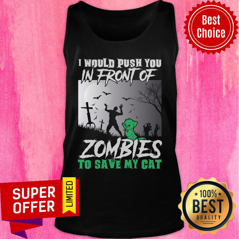 I Would Push You In Front Of Zombies To Save My Cat Halloween Shirt - Image 4