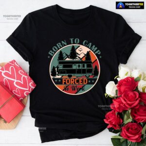 Born To Camp Forced To Work Vintage T-Shirt