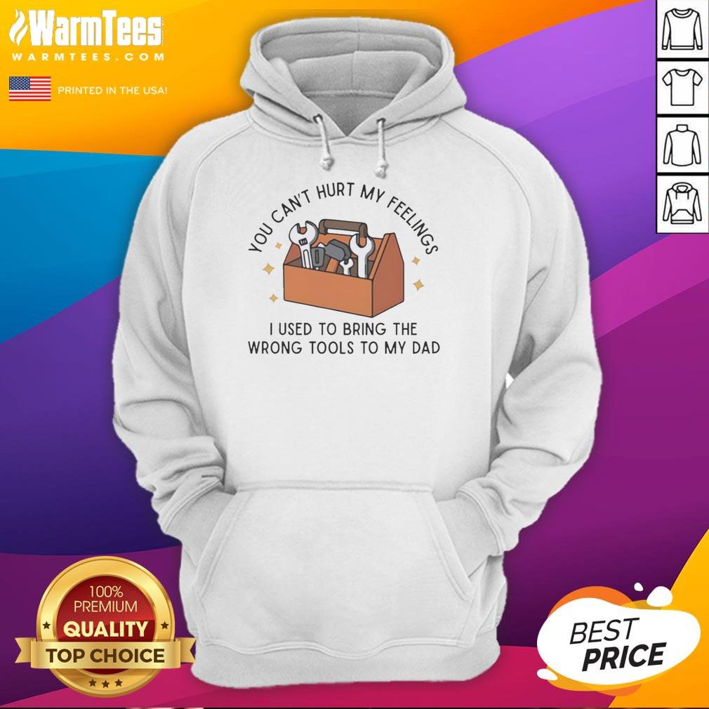 Good You Can't Hurt My Feelings Dad T-Shirt - Image 2