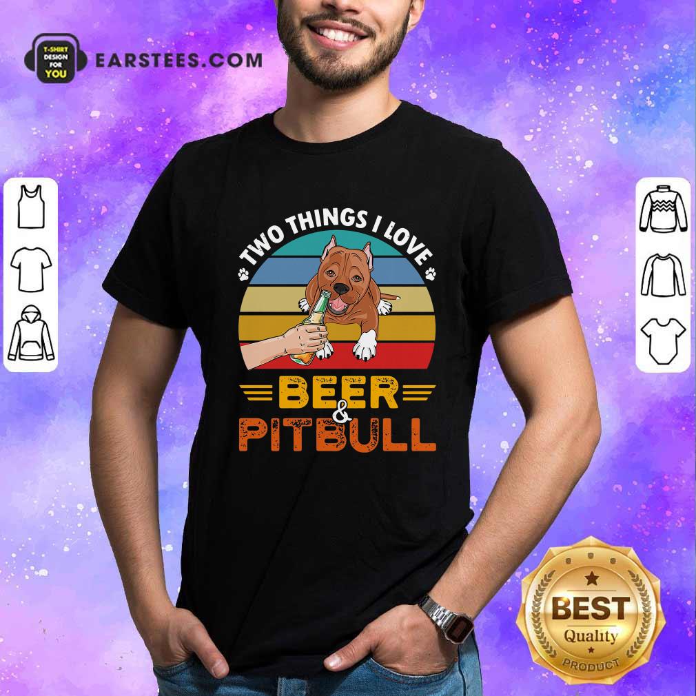 Hot Pitbull Two Things I Love Beer 2021 Vintage Shirt