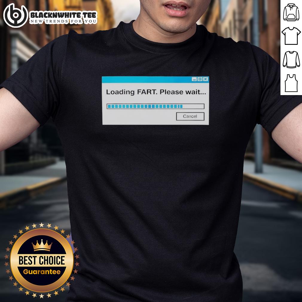 Official Loading Fart Please Wait T-Shirt
