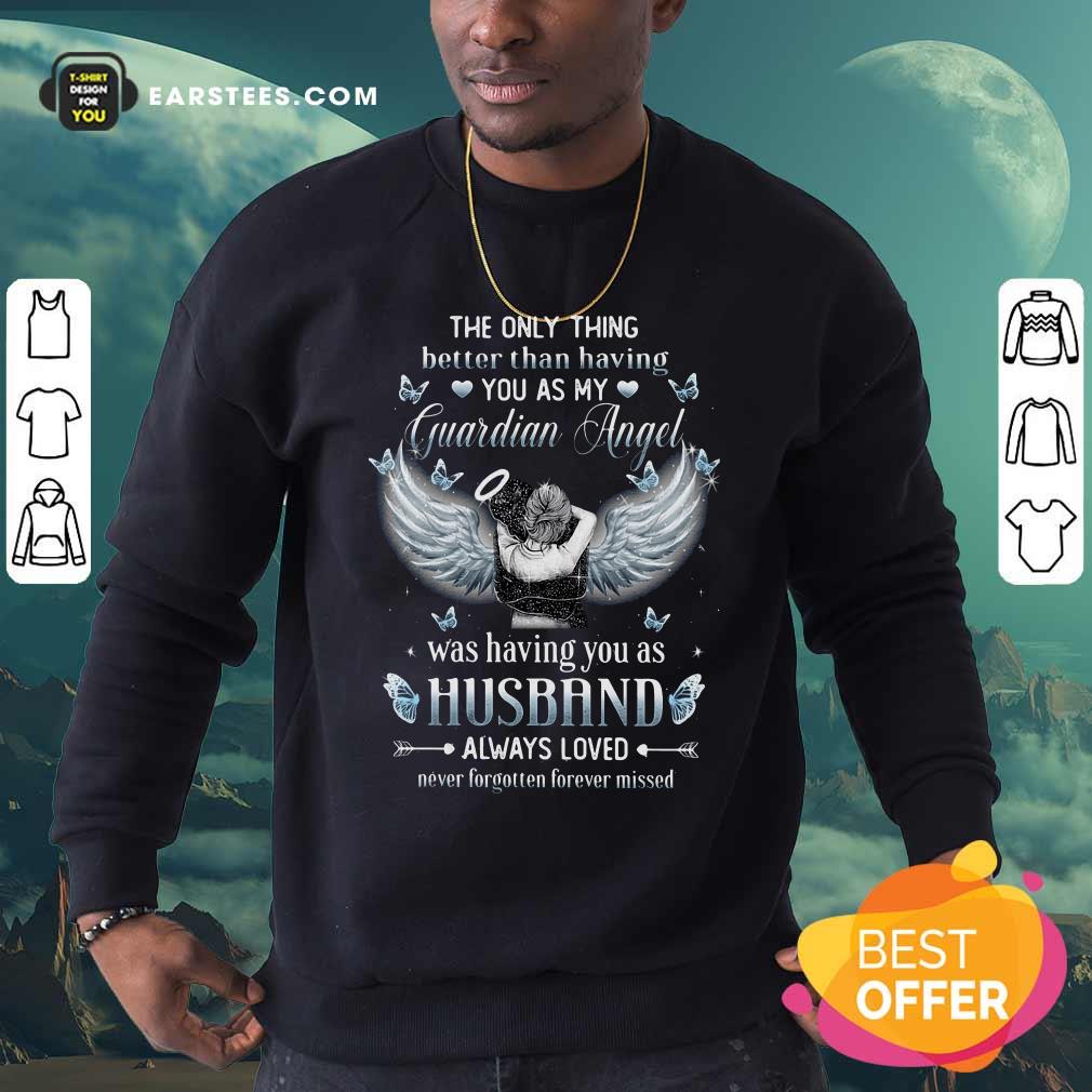 Happy The Only Thing Better Than Having You As My Guardian Angel Was Having You As Husband Always Loved Shirt - Image 5