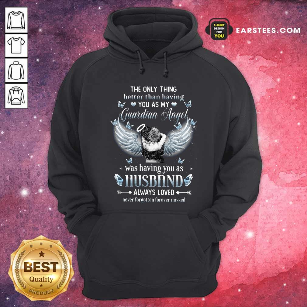 Happy The Only Thing Better Than Having You As My Guardian Angel Was Having You As Husband Always Loved Shirt - Image 2