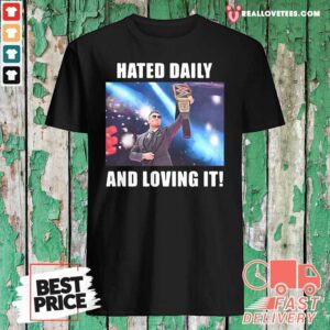Fantastic Hated Daily And Loving It Shirt