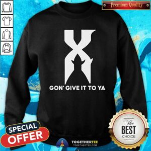 Alternative view of Original X Gon Give It To Ya Shirt