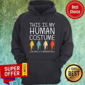 Alternative view of I'm Really A Neanderthal This Is My Human Costume Shirt