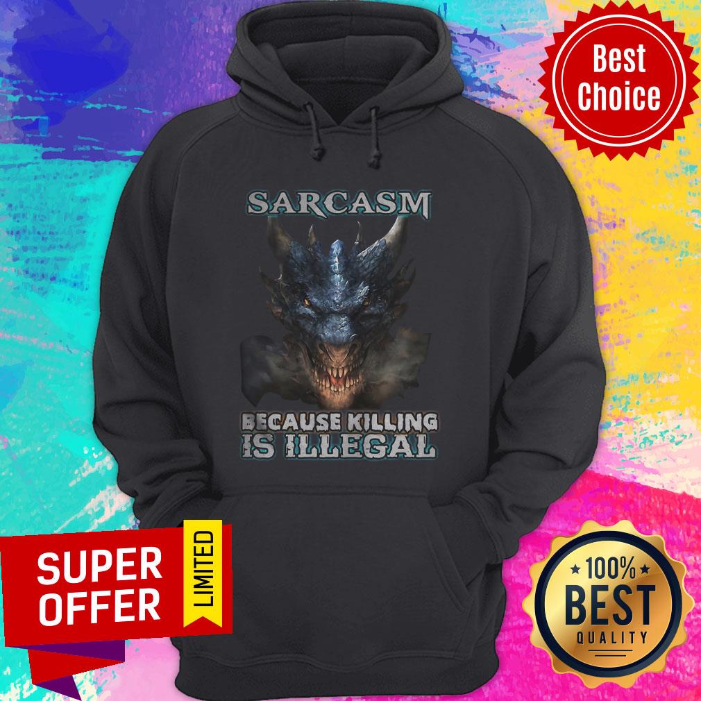 Top Sarcasm Because Killing Is Illegal Dragons Shirt - Image 5