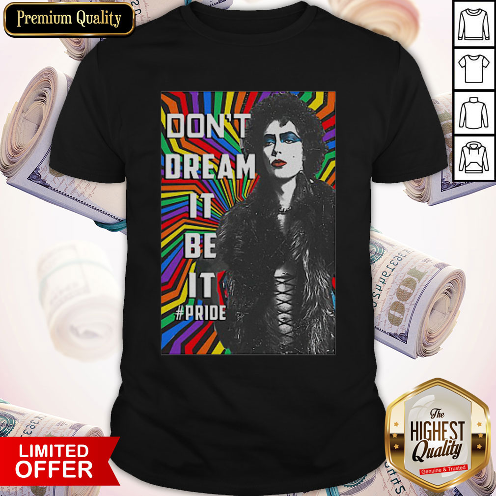 LGBT Don’t Dream It Be It #Pride Shirt