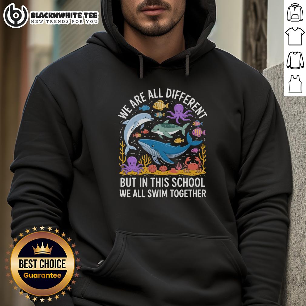 Good Ocean We Are Different But In This School We All Swim Together T-Shirt - Image 2