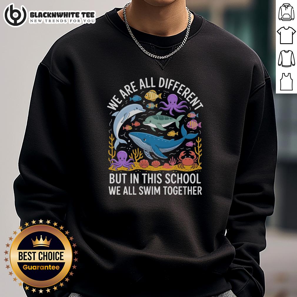 Good Ocean We Are Different But In This School We All Swim Together T-Shirt - Image 5