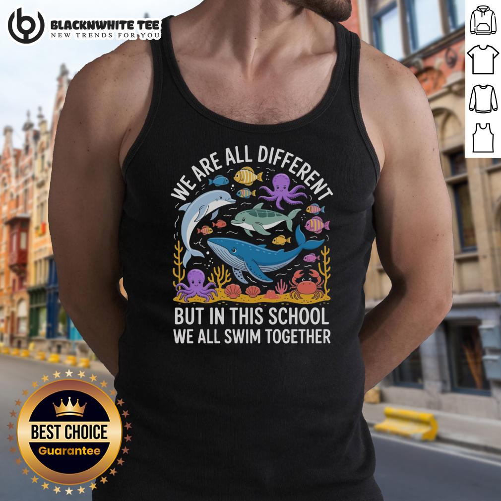 Good Ocean We Are Different But In This School We All Swim Together T-Shirt - Image 4
