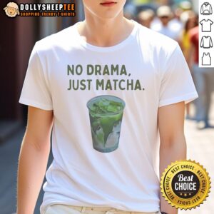 Happy No Drama Just Matcha T-Shirt