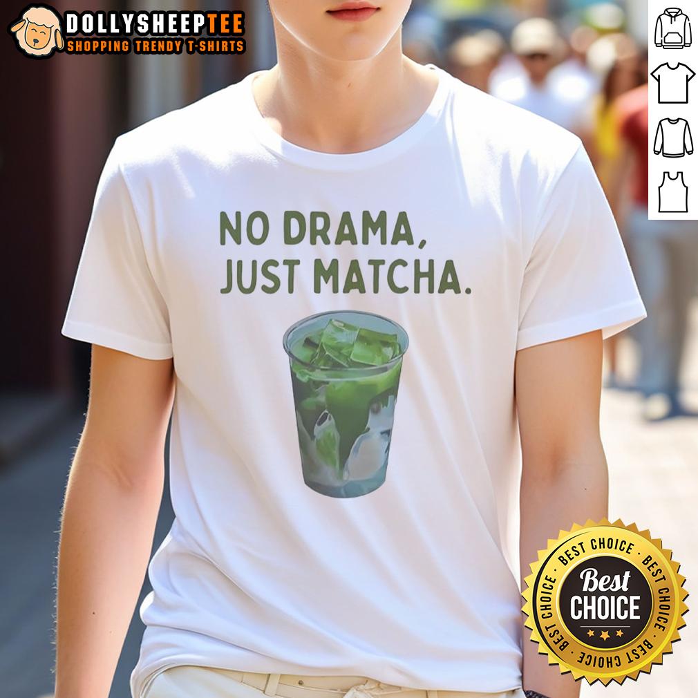 Happy No Drama Just Matcha T-Shirt