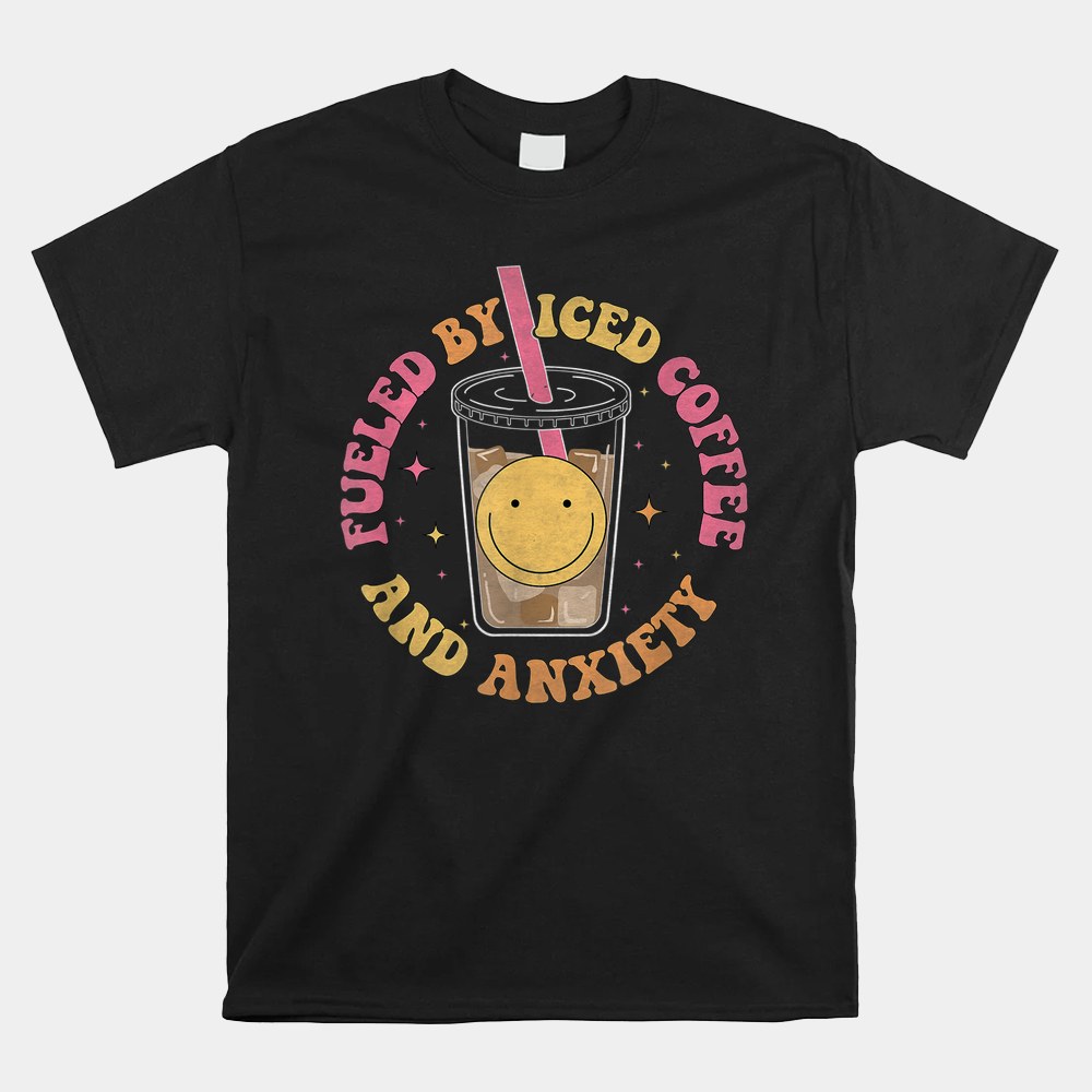 Fueled By Iced Coffee And Anxiety Retro Groovy Shirt - Image 4