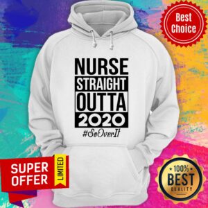 Alternative view of Funny Nurse Straight Outta 2020 #Sooverit Shirt