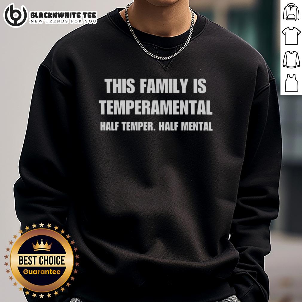 Nice This Family Is Temperamental Half Temper Half Mental T-Shirt - Image 5