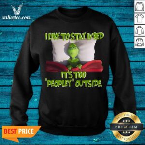 Alternative view of Happy Grinch I Like To Stay In Bed It's Too Peopley Outside Shirt