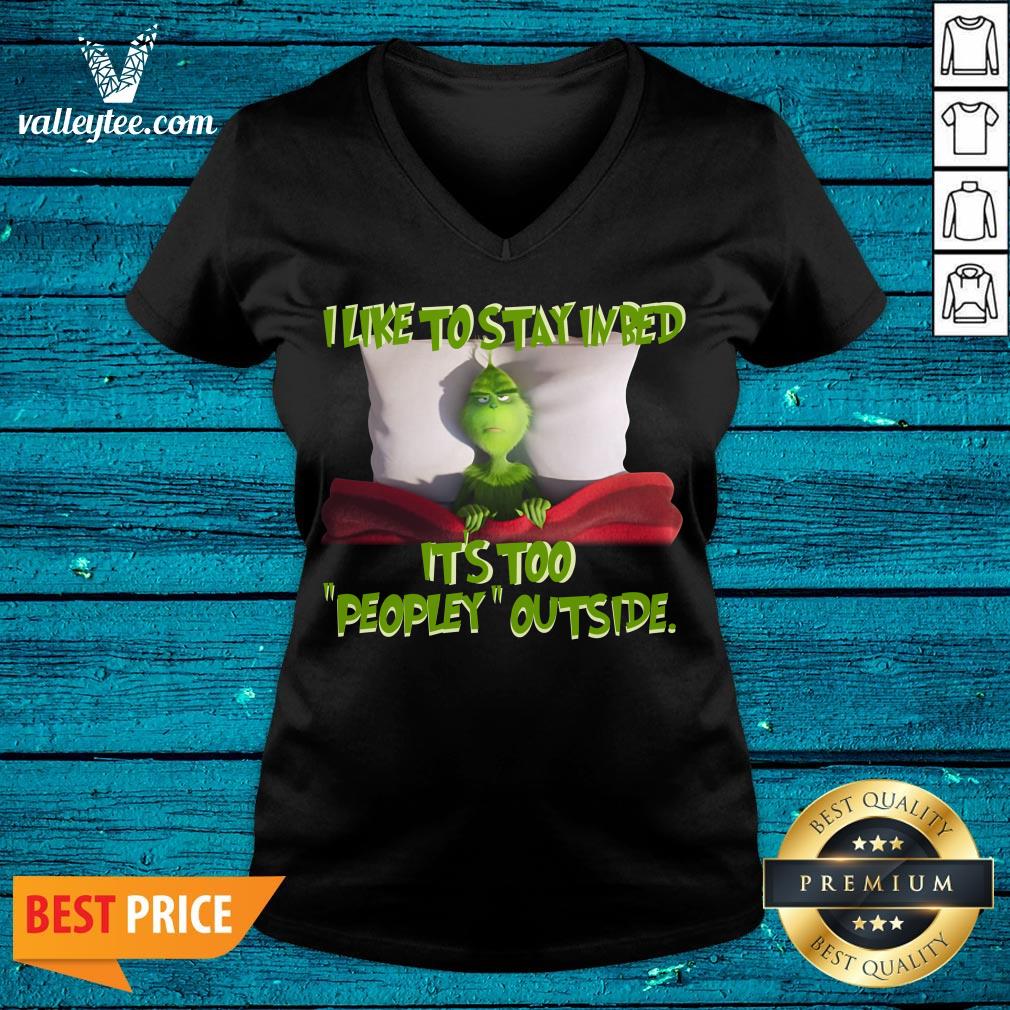 Happy Grinch I Like To Stay In Bed It's Too Peopley Outside Shirt - Image 4