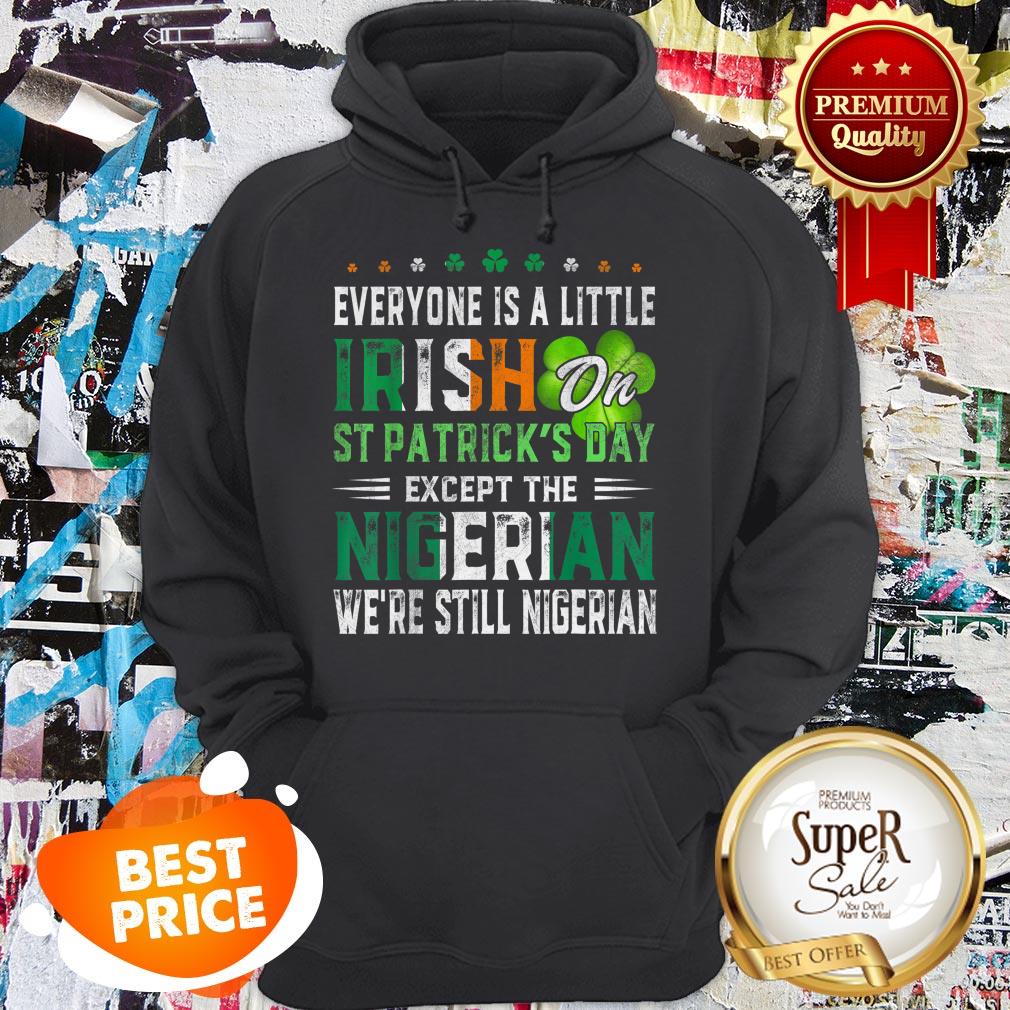 Nice Everyone Is A Little Irish On St. Patrick’s Day Except Nigerian Shirt - Image 5